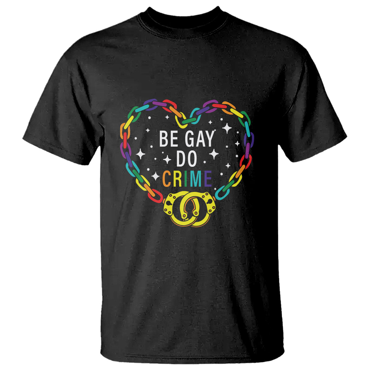 Funny LGBT Pride T Shirt Be Gay Do Crime - Wonder Print Shop