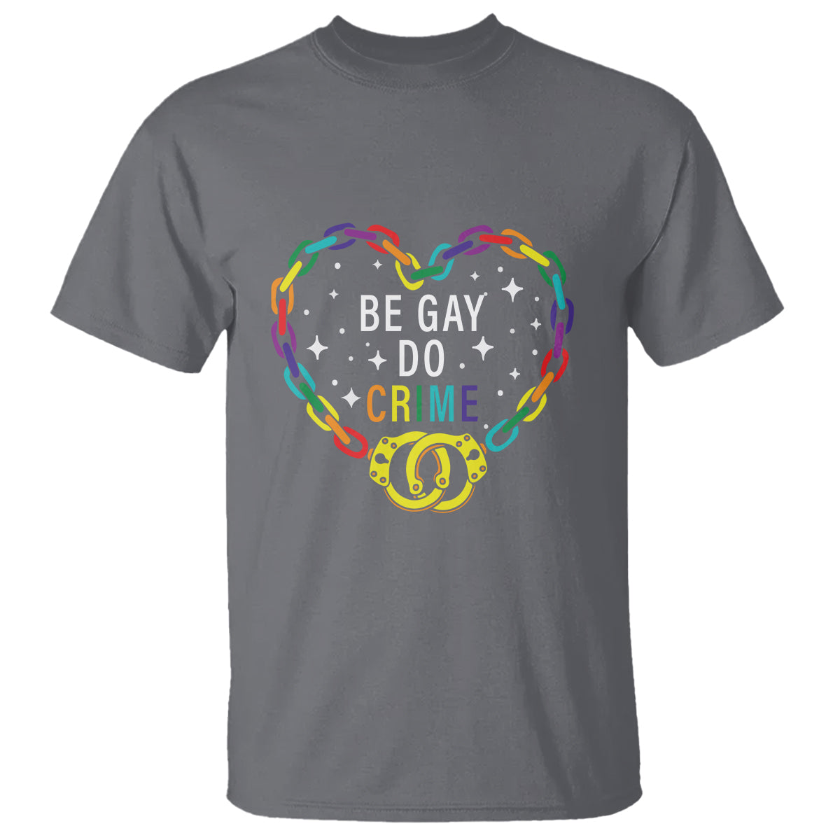 Funny LGBT Pride T Shirt Be Gay Do Crime - Wonder Print Shop