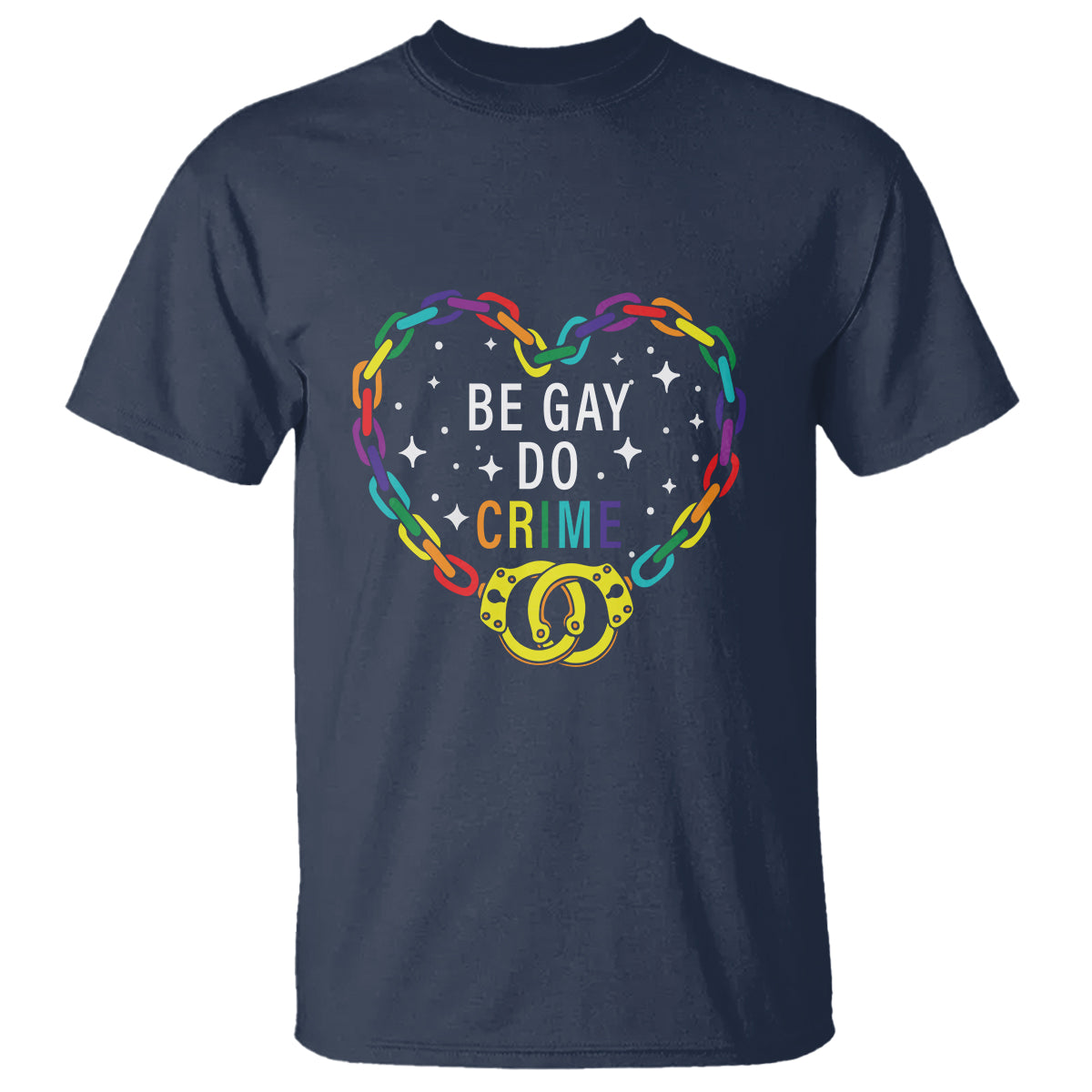 Funny LGBT Pride T Shirt Be Gay Do Crime - Wonder Print Shop