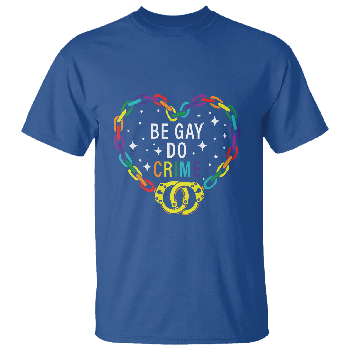 Funny LGBT Pride T Shirt Be Gay Do Crime - Wonder Print Shop