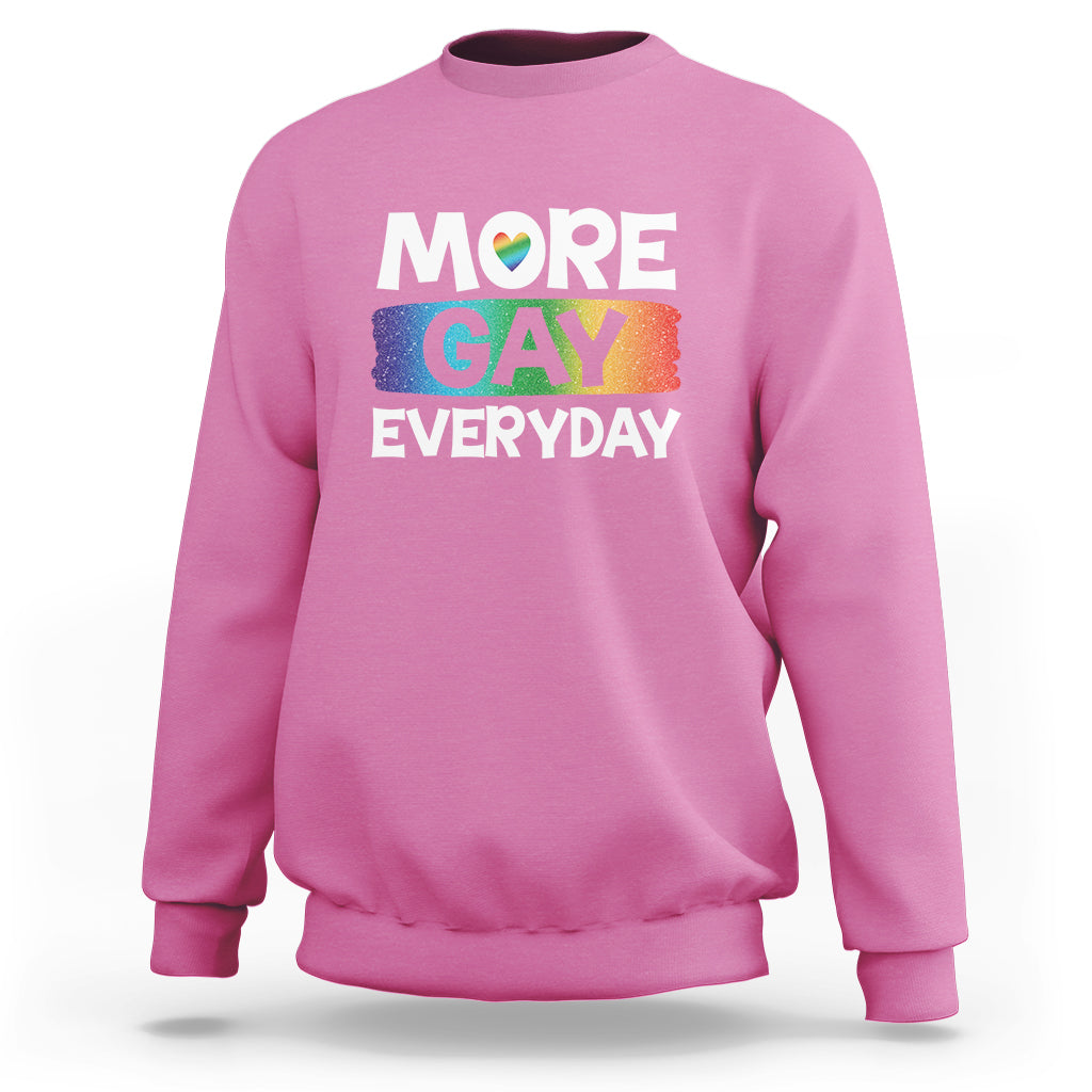 Funny LGBT Pride Sweatshirt More Gay Everyday - Wonder Print Shop