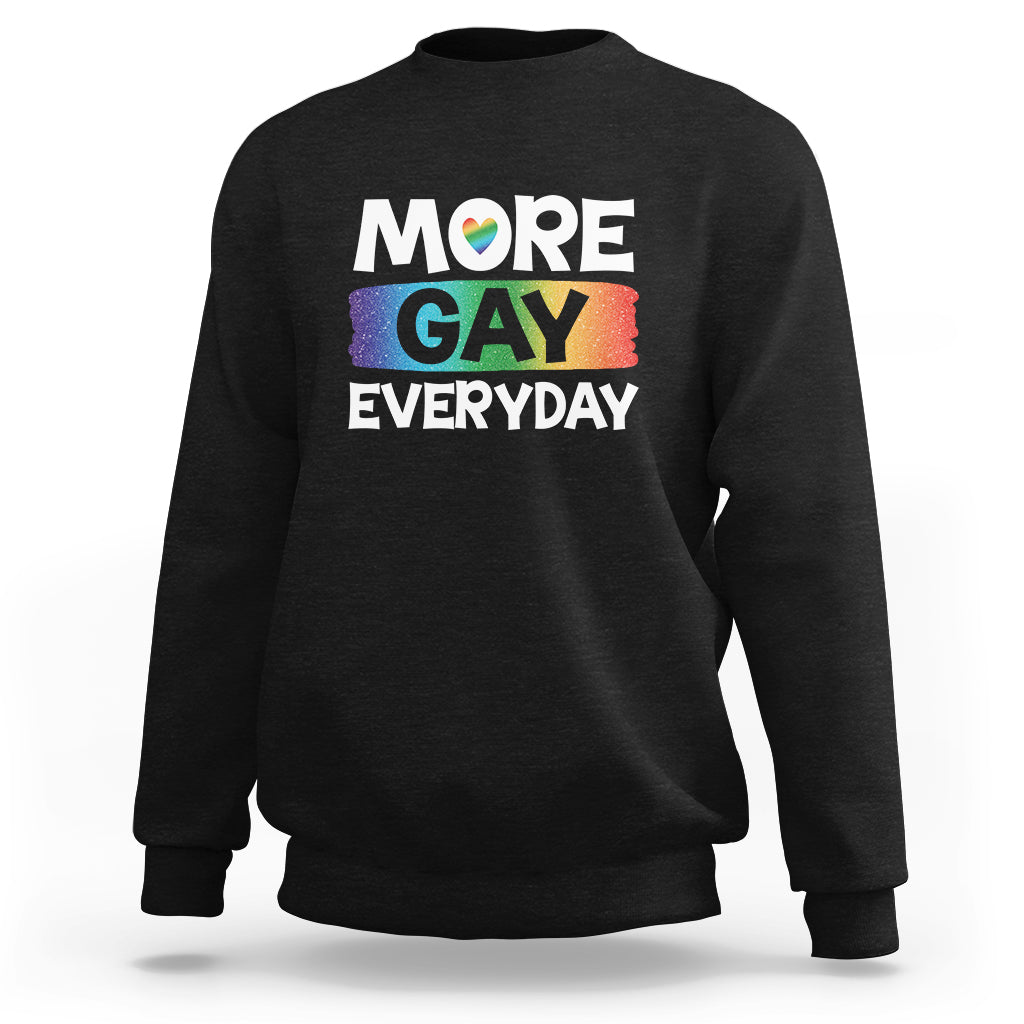 Funny LGBT Pride Sweatshirt More Gay Everyday - Wonder Print Shop