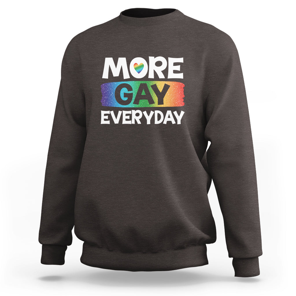 Funny LGBT Pride Sweatshirt More Gay Everyday - Wonder Print Shop
