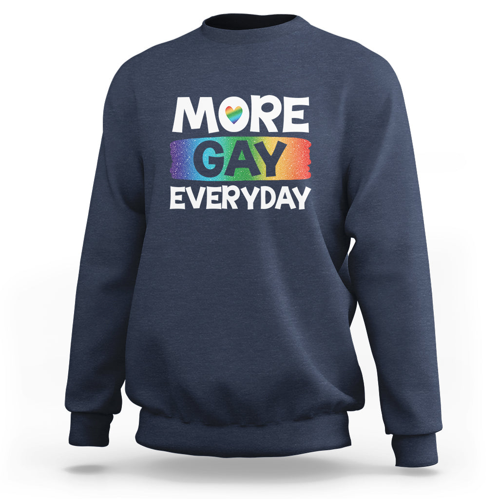 Funny LGBT Pride Sweatshirt More Gay Everyday - Wonder Print Shop