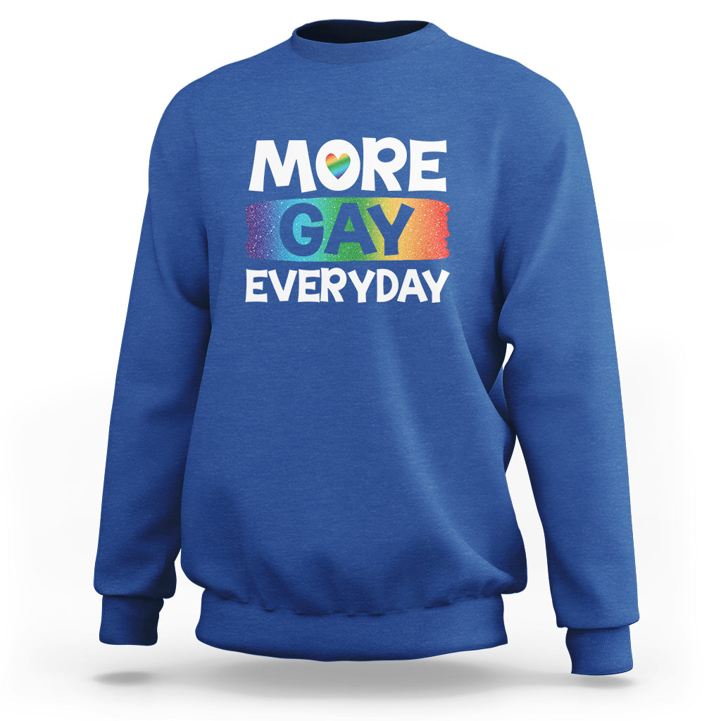 Funny LGBT Pride Sweatshirt More Gay Everyday - Wonder Print Shop