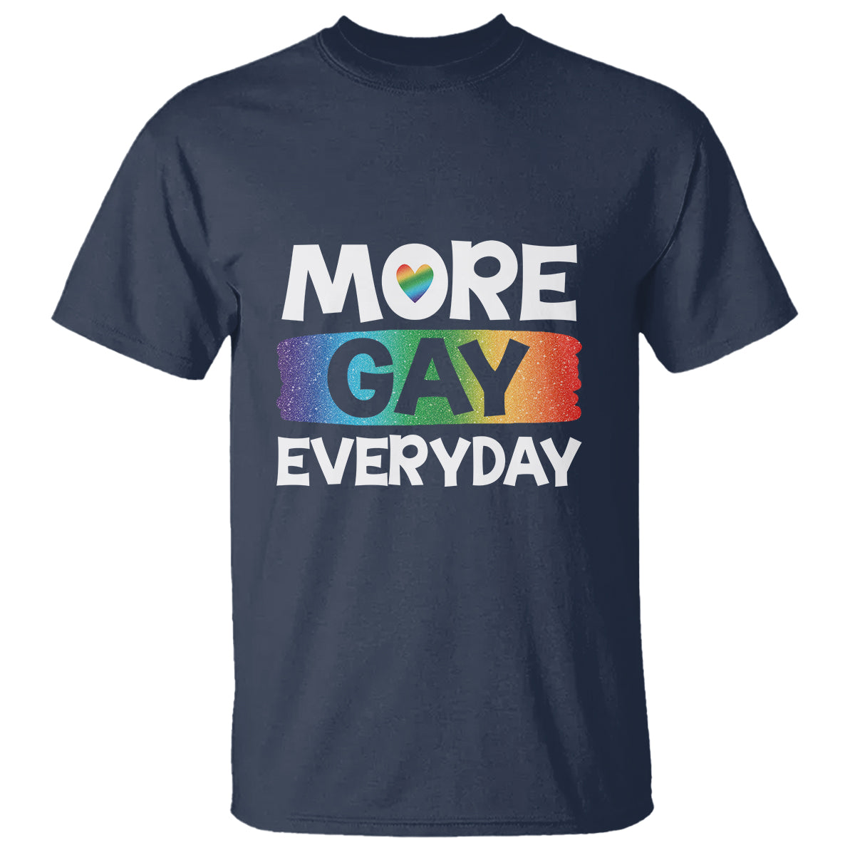 Funny LGBT Pride T Shirt More Gay Everyday - Wonder Print Shop