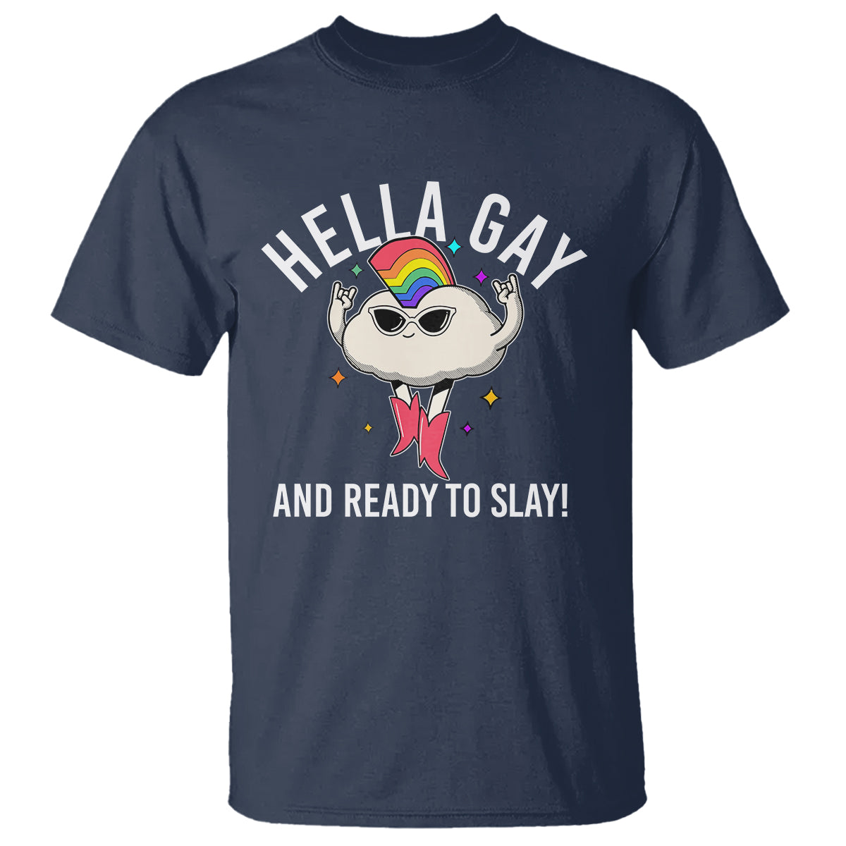 Funny LGBT Pride T Shirt Hella Gay And Ready To Slay Rainbow - Wonder Print Shop