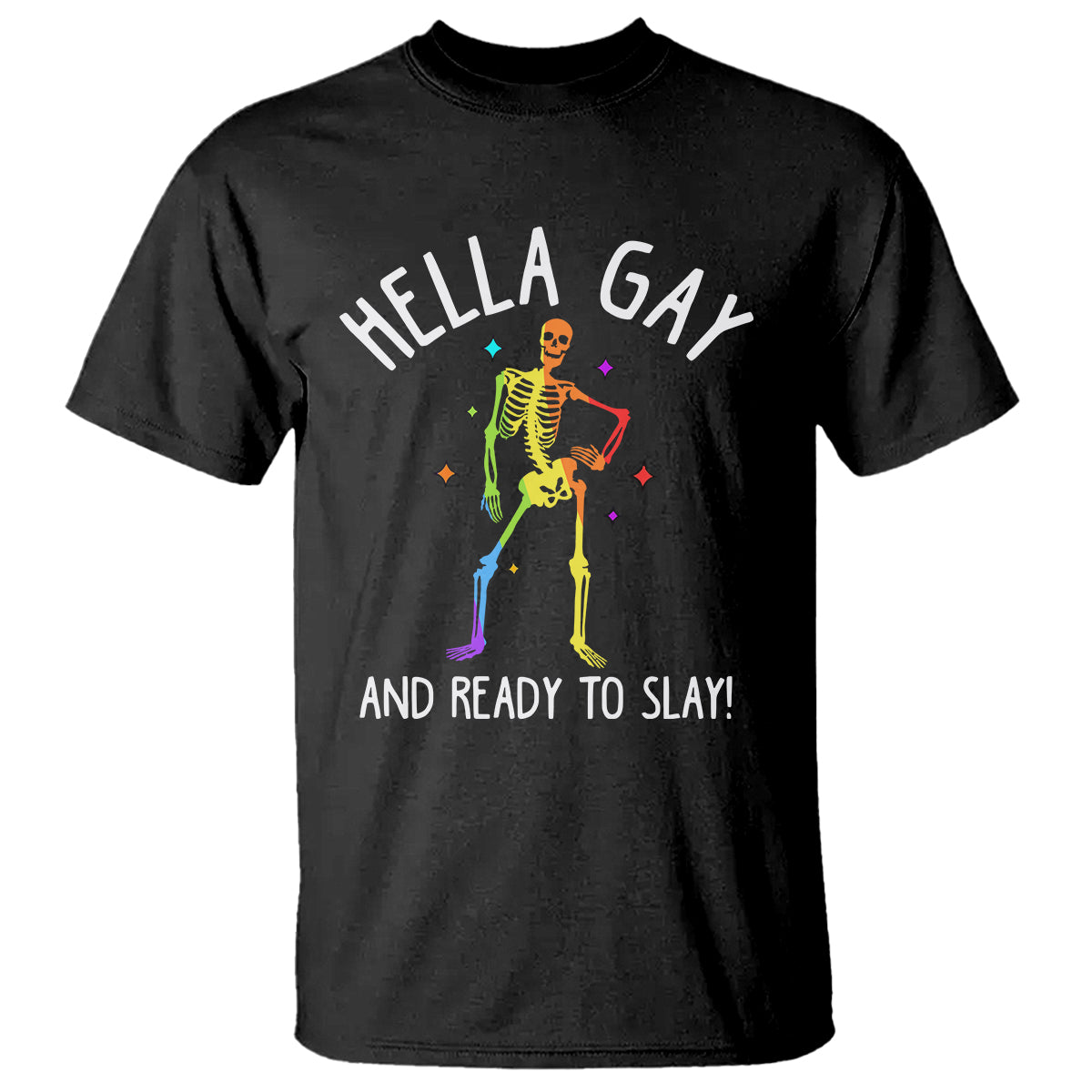 Funny LGBT Pride T Shirt Hella Gay And Ready To Slay Rainbow Skeleton - Wonder Print Shop