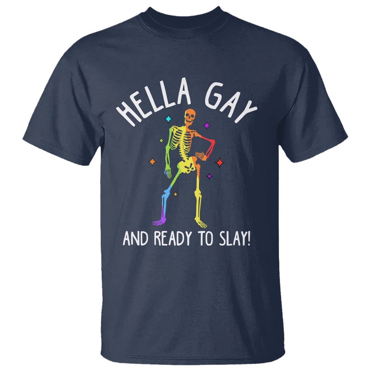 Funny LGBT Pride T Shirt Hella Gay And Ready To Slay Rainbow Skeleton - Wonder Print Shop