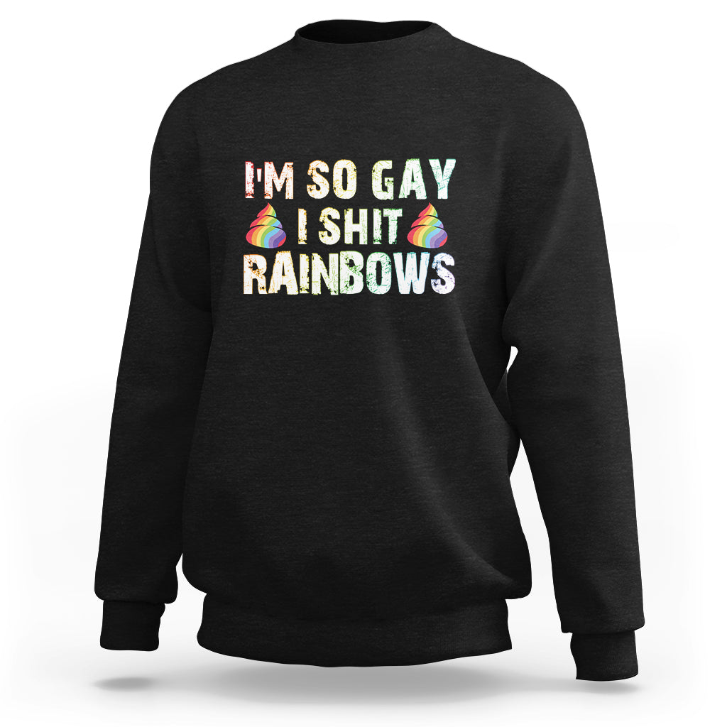 Funny LGBT Pride Sweatshirt I So Gay I Shit Rainbow - Wonder Print Shop