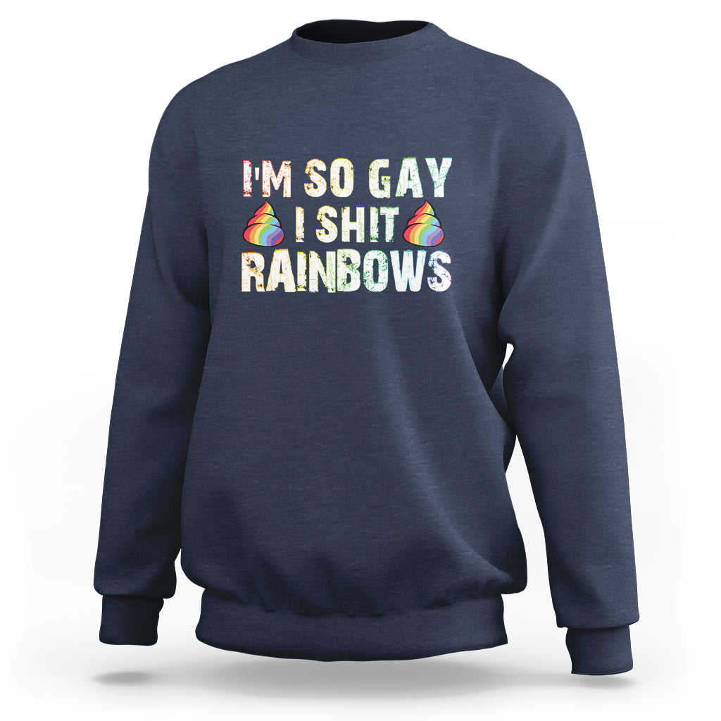 Funny LGBT Pride Sweatshirt I So Gay I Shit Rainbow - Wonder Print Shop