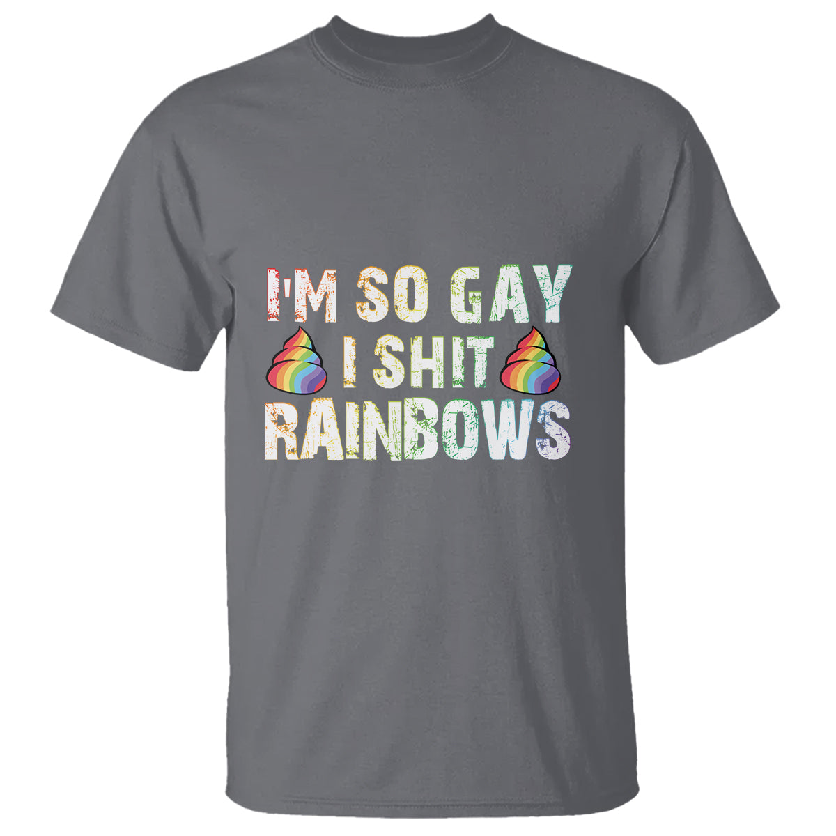 Funny LGBT Pride T Shirt I So Gay I Shit Rainbow - Wonder Print Shop