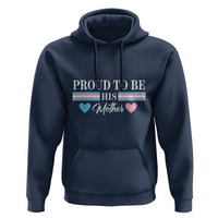 Transgender Pride Hoodie Proud To Be His Mother LGBTQ Trans Flag - Wonder Print Shop