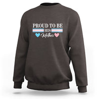 Transgender Pride Sweatshirt Proud To Be His Mother LGBTQ Trans Flag - Wonder Print Shop
