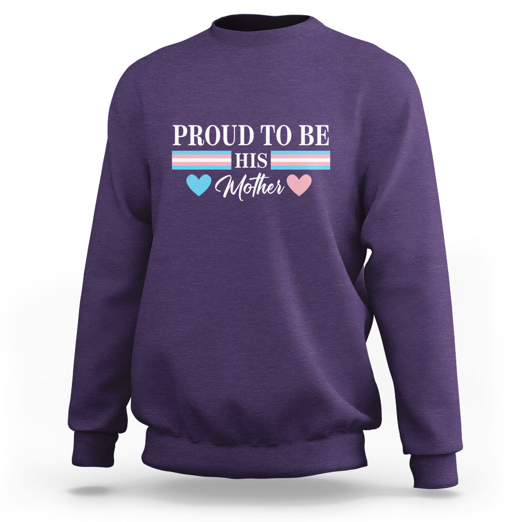 Transgender Pride Sweatshirt Proud To Be His Mother LGBTQ Trans Flag - Wonder Print Shop