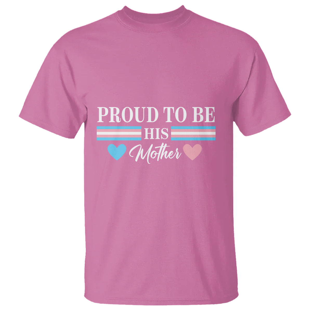 Transgender Pride T Shirt Proud To Be His Mother LGBTQ Trans Flag - Wonder Print Shop