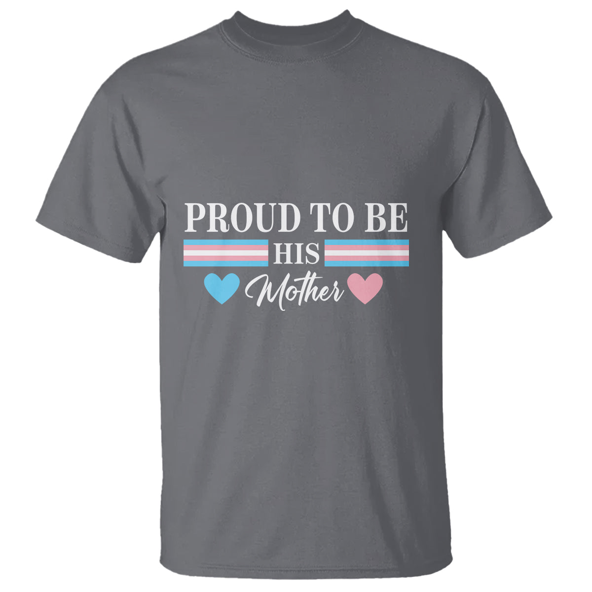 Transgender Pride T Shirt Proud To Be His Mother LGBTQ Trans Flag - Wonder Print Shop