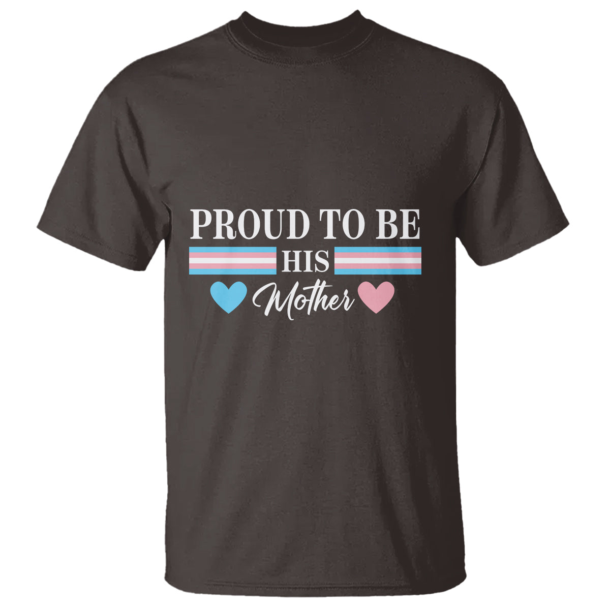 Transgender Pride T Shirt Proud To Be His Mother LGBTQ Trans Flag - Wonder Print Shop