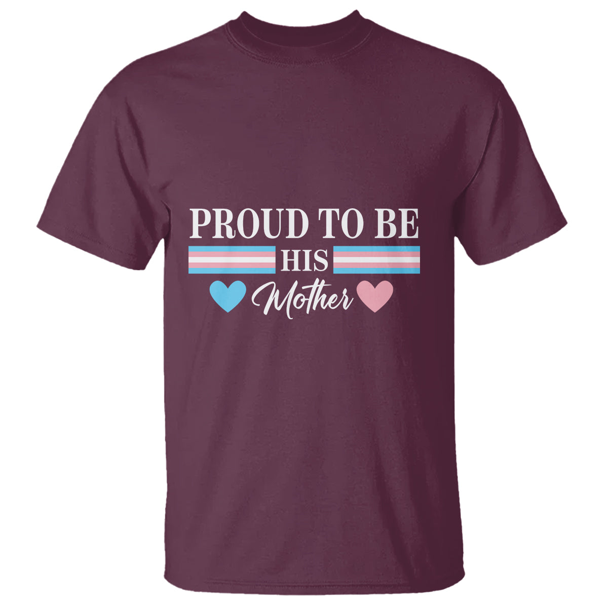 Transgender Pride T Shirt Proud To Be His Mother LGBTQ Trans Flag - Wonder Print Shop