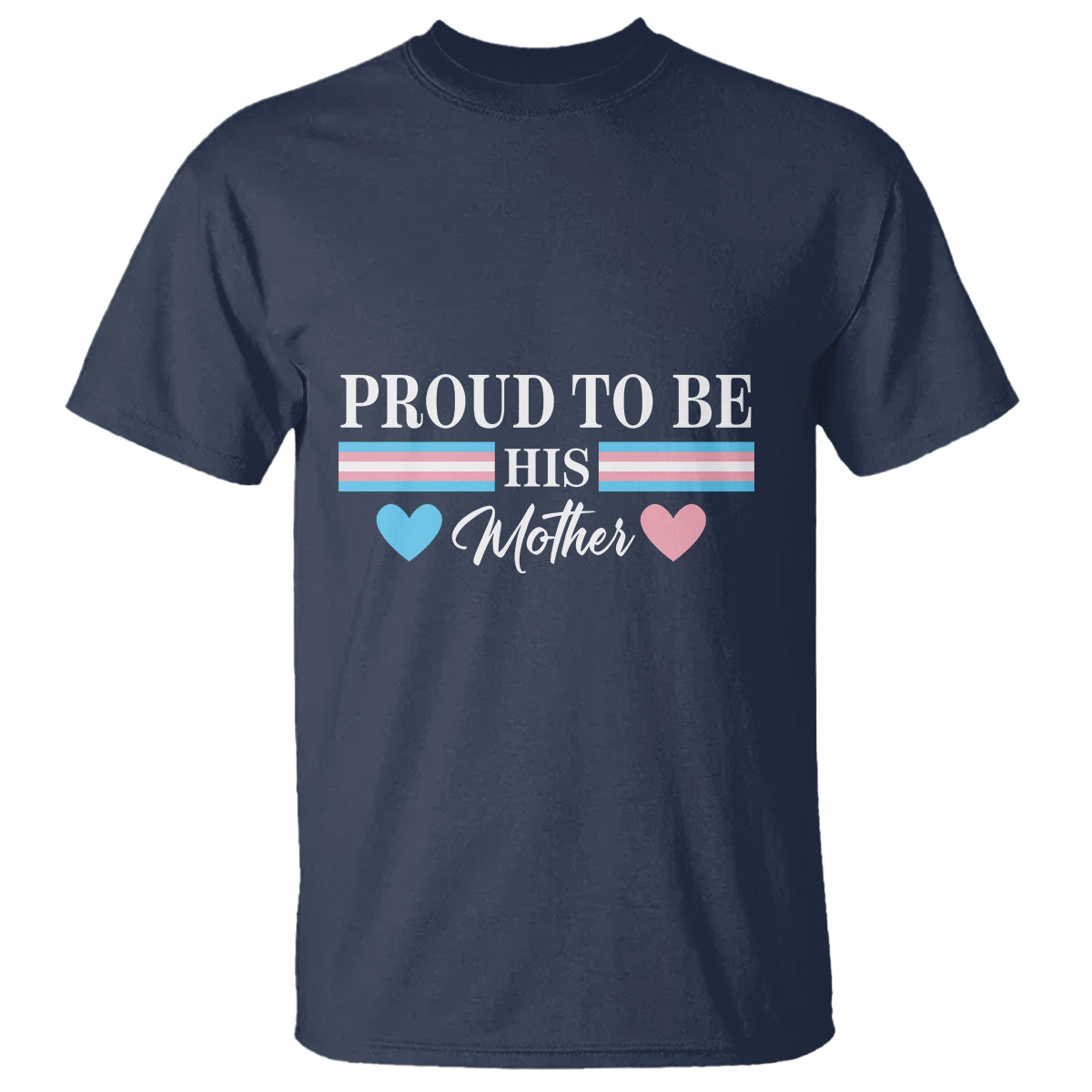 Transgender Pride T Shirt Proud To Be His Mother LGBTQ Trans Flag - Wonder Print Shop