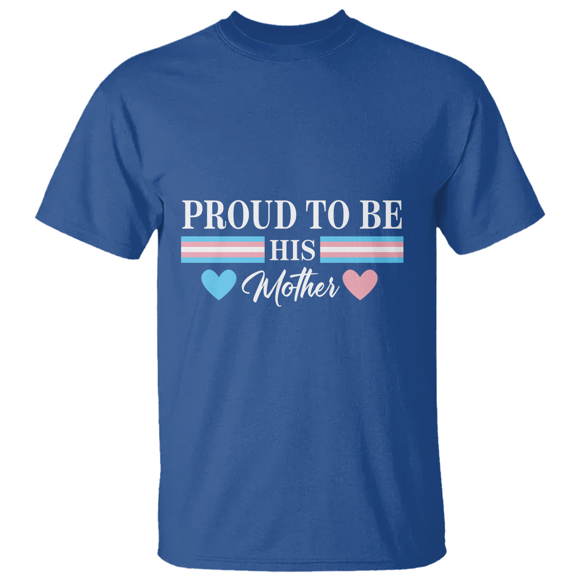 Transgender Pride T Shirt Proud To Be His Mother LGBTQ Trans Flag - Wonder Print Shop
