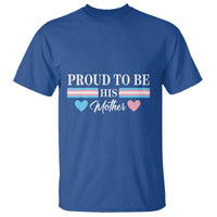 Transgender Pride T Shirt Proud To Be His Mother LGBTQ Trans Flag - Wonder Print Shop