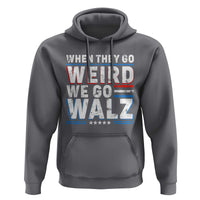 Harris Walz 2024 Hoodie When They Go Weird We Go Walz - Wonder Print Shop