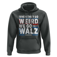 Harris Walz 2024 Hoodie When They Go Weird We Go Walz - Wonder Print Shop
