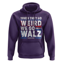 Harris Walz 2024 Hoodie When They Go Weird We Go Walz - Wonder Print Shop