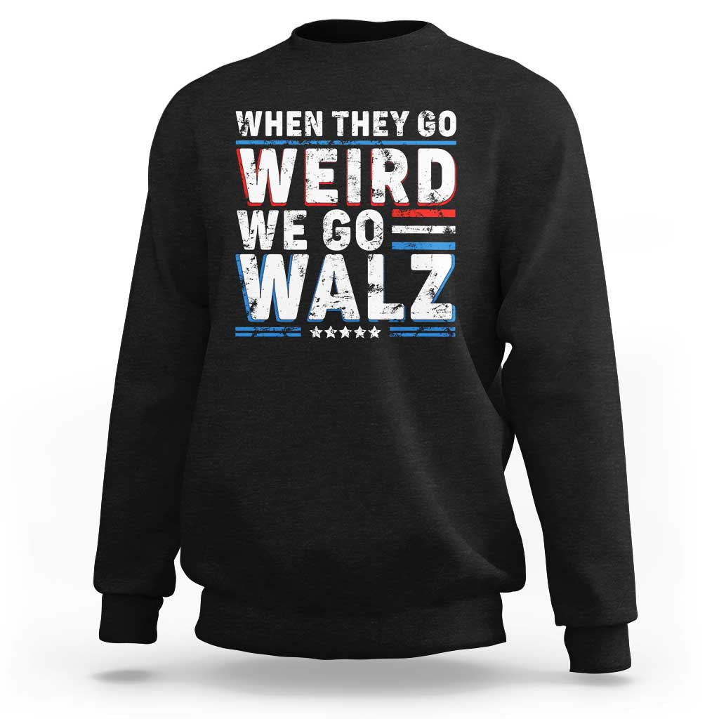 Harris Walz 2024 Sweatshirt When They Go Weird We Go Walz - Wonder Print Shop