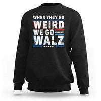 Harris Walz 2024 Sweatshirt When They Go Weird We Go Walz - Wonder Print Shop