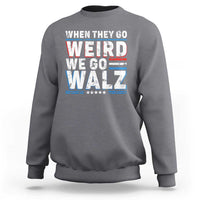Harris Walz 2024 Sweatshirt When They Go Weird We Go Walz - Wonder Print Shop