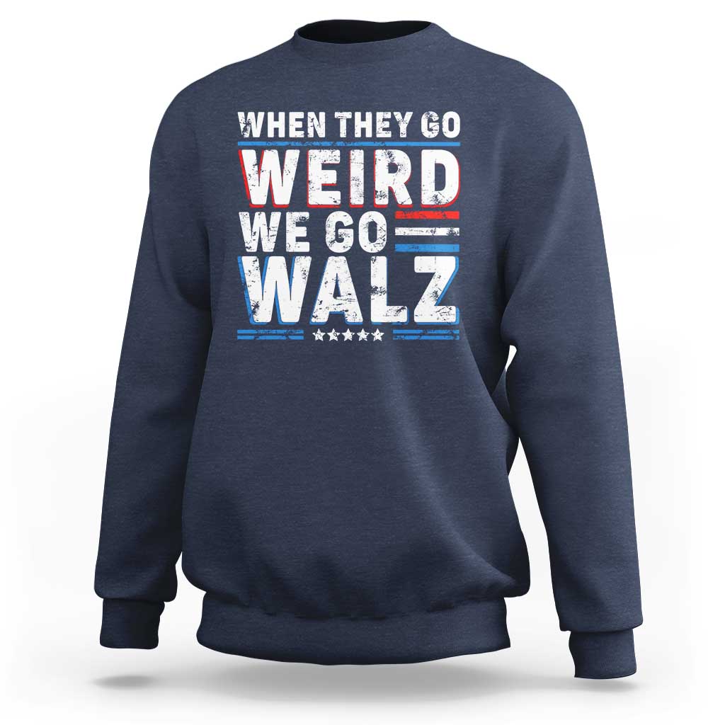 Harris Walz 2024 Sweatshirt When They Go Weird We Go Walz - Wonder Print Shop