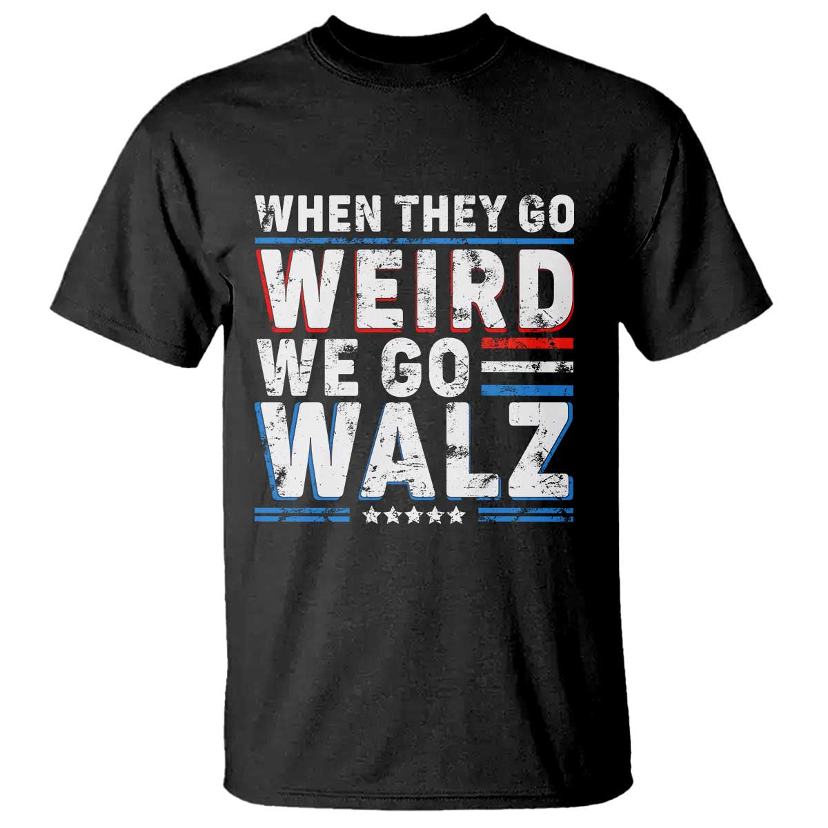 Harris Walz 2024 T Shirt When They Go Weird We Go Walz - Wonder Print Shop