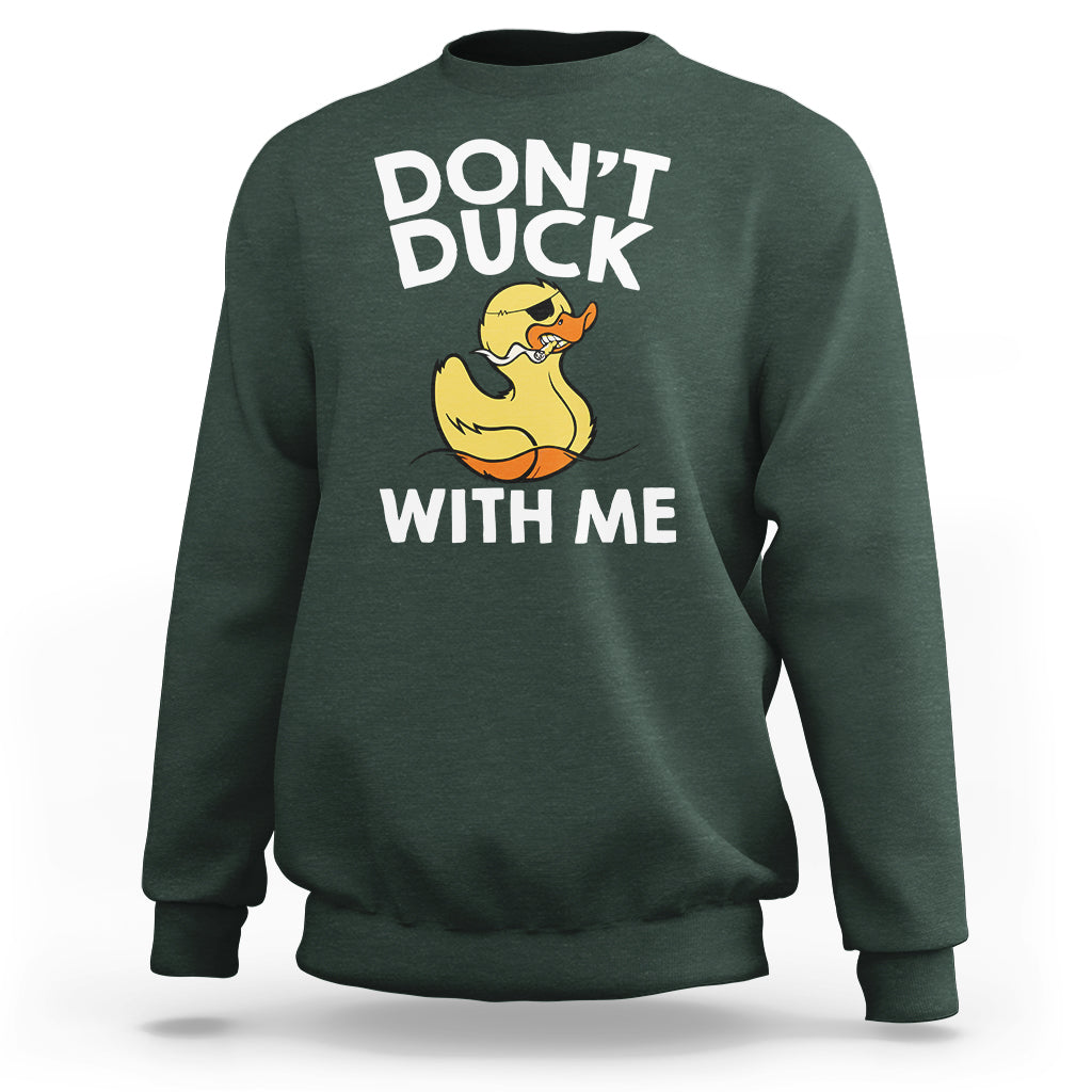 Don't Duck With Me Funny Rubber Ducks Sweatshirt - Wonder Print Shop