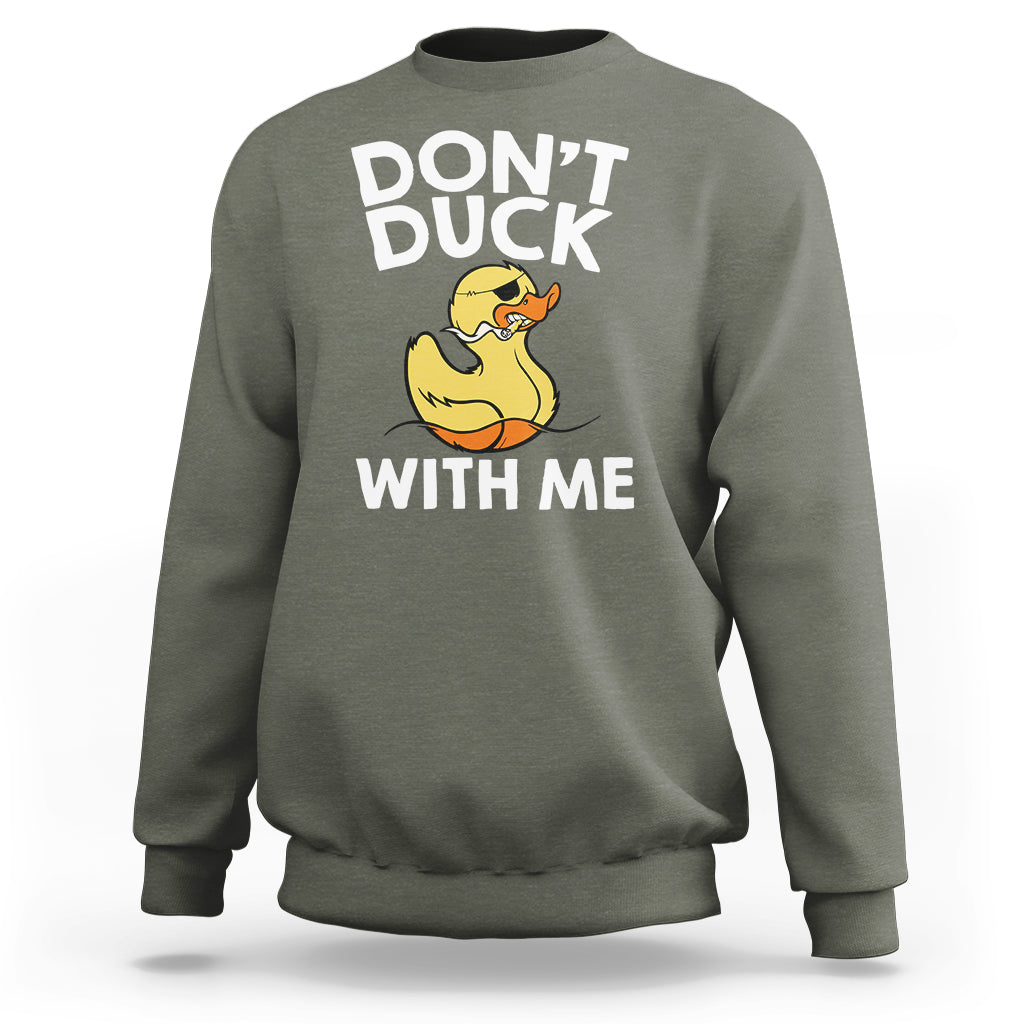 Don't Duck With Me Funny Rubber Ducks Sweatshirt - Wonder Print Shop