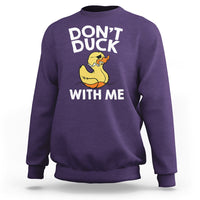 Don't Duck With Me Funny Rubber Ducks Sweatshirt - Wonder Print Shop