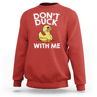 Don't Duck With Me Funny Rubber Ducks Sweatshirt - Wonder Print Shop