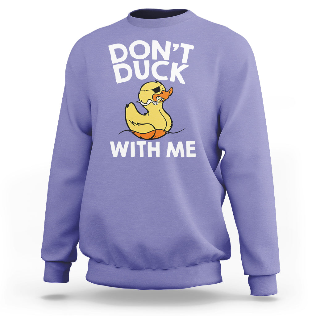 Don't Duck With Me Funny Rubber Ducks Sweatshirt - Wonder Print Shop