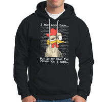 I May Look Calm But In My Head I've Pecked You 3 Times Chicken Lover Hoodie - Wonder Print Shop