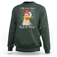 I May Look Calm But In My Head I've Pecked You 3 Times Chicken Lover Sweatshirt - Wonder Print Shop