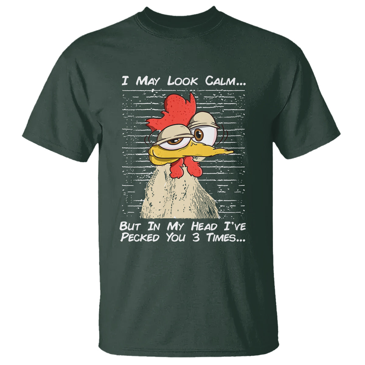 I May Look Calm But In My Head I've Pecked You 3 Times Chicken Lover T Shirt - Wonder Print Shop