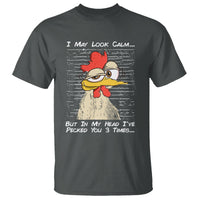 I May Look Calm But In My Head I've Pecked You 3 Times Chicken Lover T Shirt - Wonder Print Shop