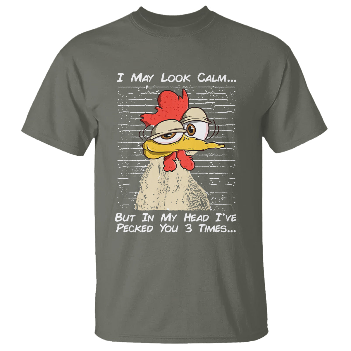 I May Look Calm But In My Head I've Pecked You 3 Times Chicken Lover T Shirt - Wonder Print Shop