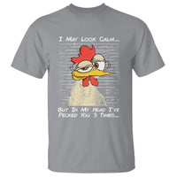I May Look Calm But In My Head I've Pecked You 3 Times Chicken Lover T Shirt - Wonder Print Shop