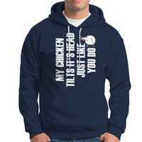 My Chicken Tilts It's Head Just Like You Do Funny Hoodie - Wonder Print Shop