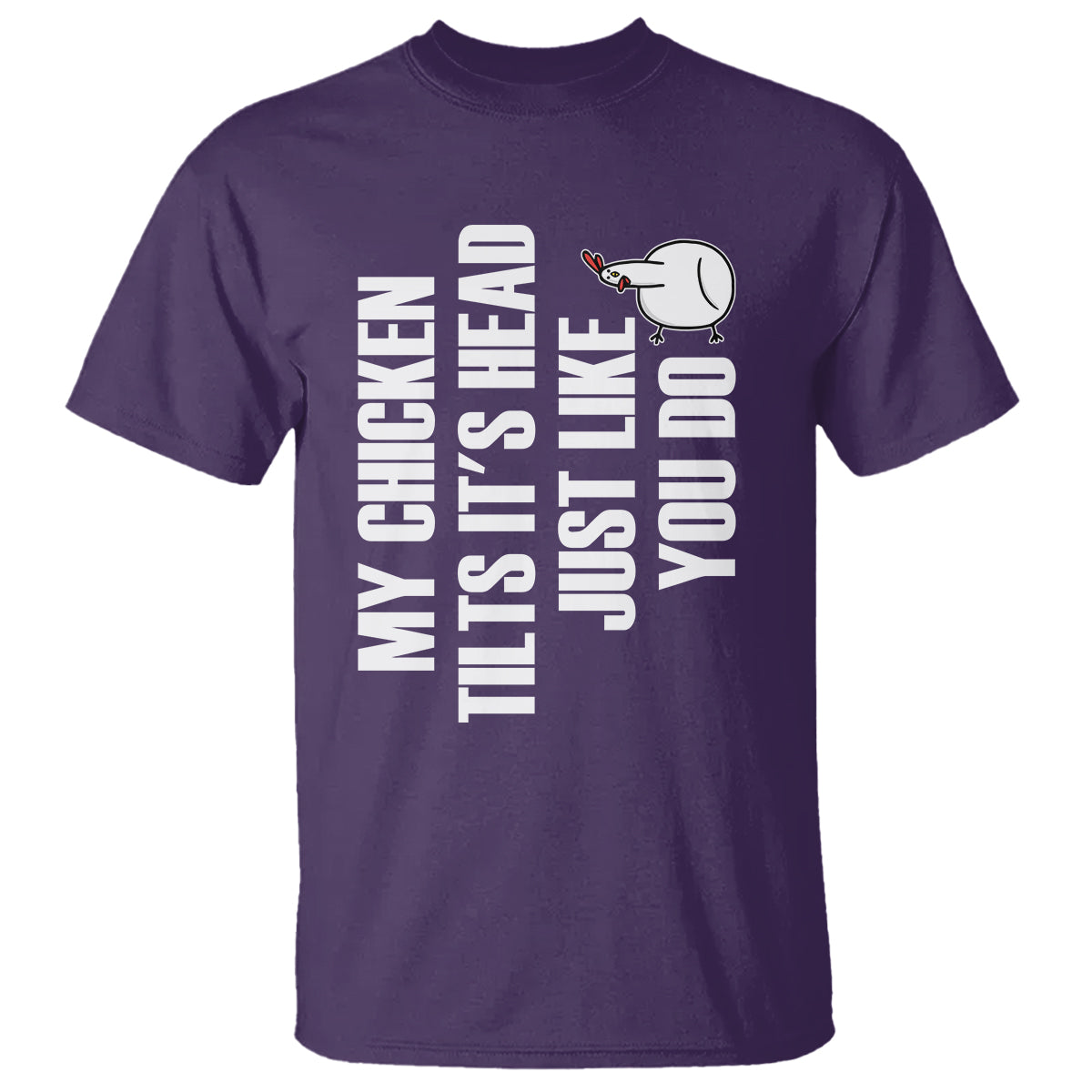 My Chicken Tilts It's Head Just Like You Do Funny T Shirt - Wonder Print Shop