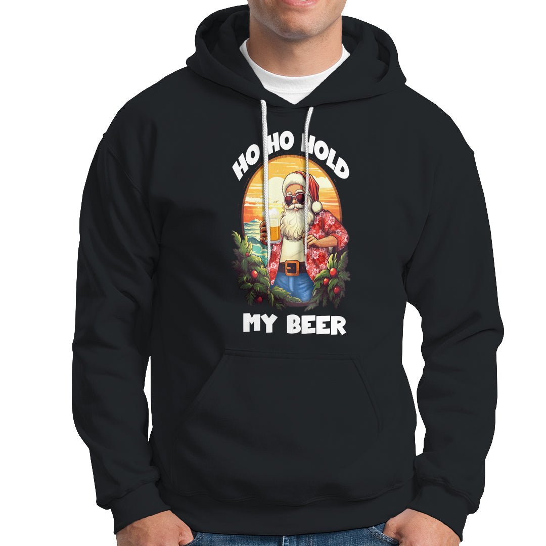 Christmas In Hawaii Hoodie Ho Ho Hold My Beer Cool Santa Sunglass - Wonder Print Shop