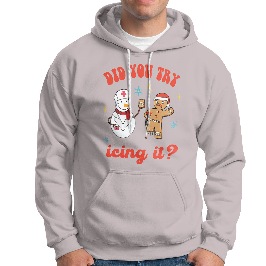 Christmas Hoodie Did You Try Icing It? Snowman Nurse Snap Gingerbread - Wonder Print Shop