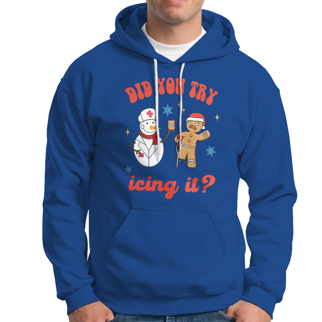 Christmas Hoodie Did You Try Icing It? Snowman Nurse Snap Gingerbread - Wonder Print Shop
